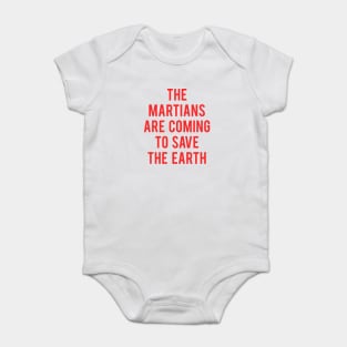 The Martians Are Coming To Save The Earth Baby Bodysuit